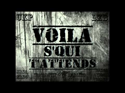 UKP feat LKB - Voila s'qui t'attends - Sakor - Karlito - Instinctif - Madi Mado
