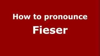 How to pronounce Fieser
