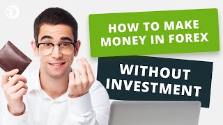 Trading without investment in Forex - Top 4 Options How to Make Money. Forex Trading For Beginners