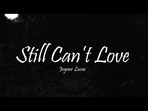Joyner Lucas - Still Can't Love Ft. King OSF & Fabolous (Lyrics)