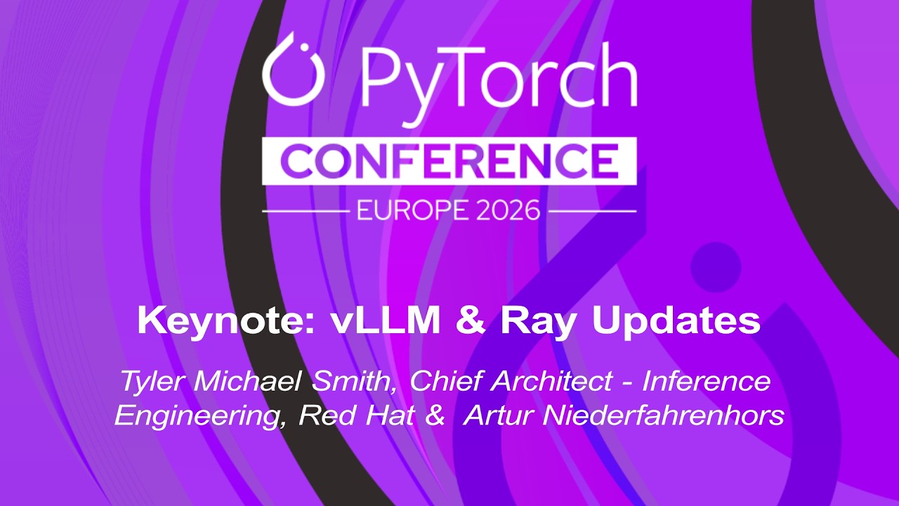 Keynote: vLLM & Ray Updates - Tyler Michael Smith & Artur Niederfahrenhorst
