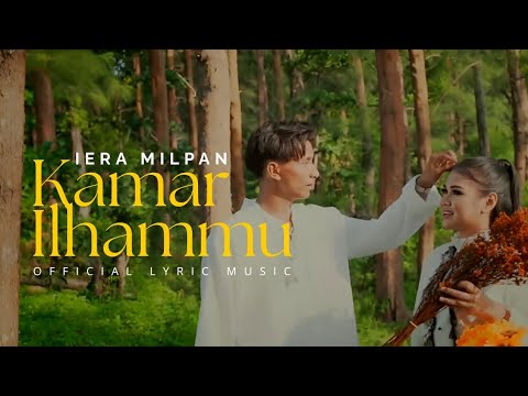 Iera Milpan - Kamar Ilhammu (Official Lyric Music)