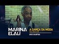 Marina Elali - A Dança da Moda (Part. Gilberto Gil) | DVD Marina Elali Duetos