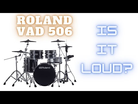 How Loud Is The Roland VAD 506 In The Room