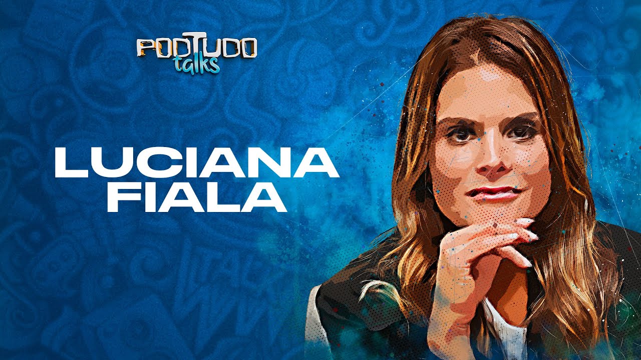LUCIANA FIALA | PodTudo #20