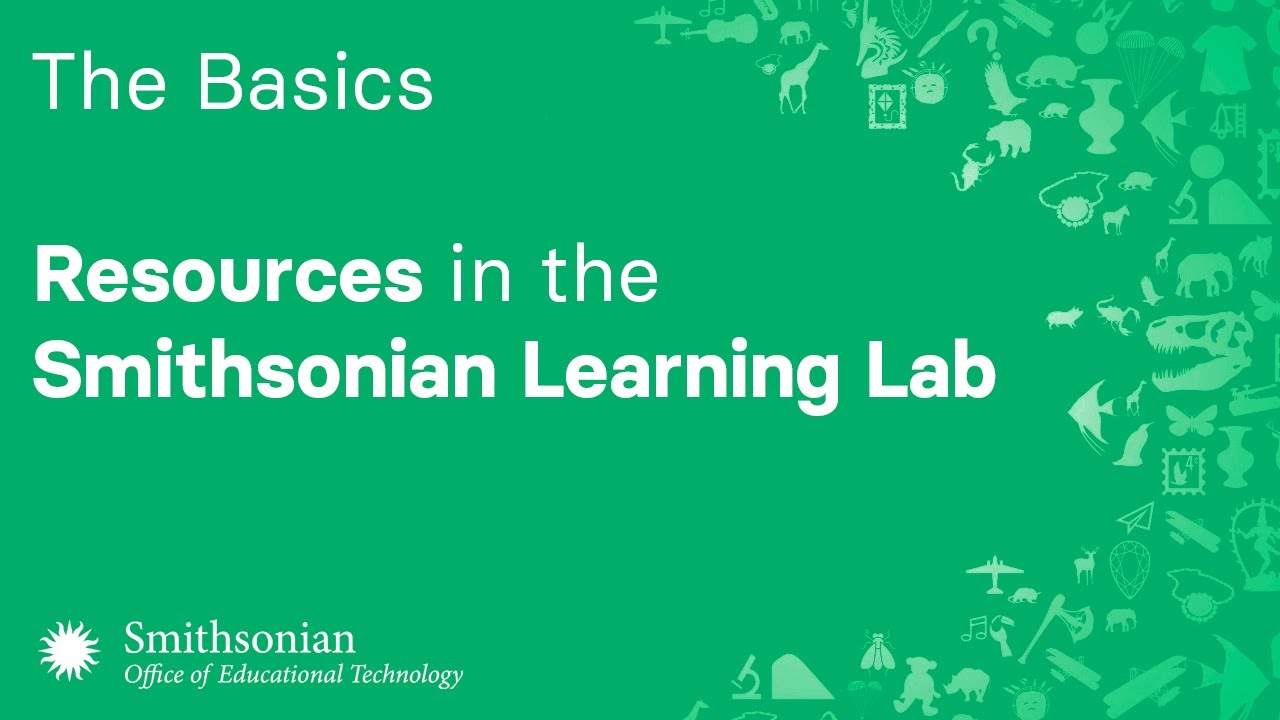 The Basics of Resources in the Smithsonian Learning Lab