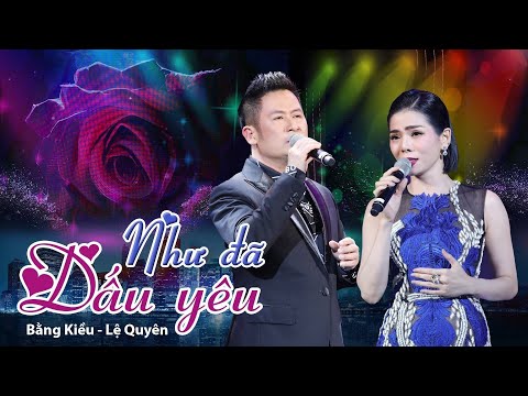 Như Đã Dấu Yêu | Lệ Quyên song ca đẳng cấp cùng Bằng Kiều