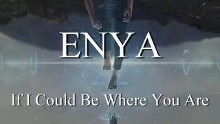 ENYA: If I Could Be Where You Are - For My Family
