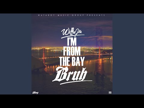 I'm From The Bay Bruh