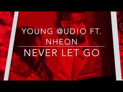Young @ud!o ft. Nheon- Never Let Go (Fandition)