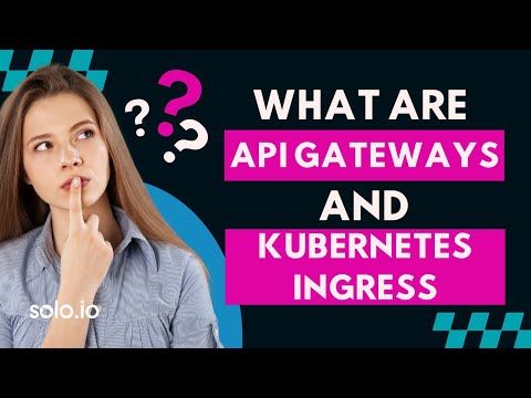 What are API gateways and Kubernetes ingress?