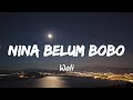 Nina Belum Bobo Wali Band Music Lyrics