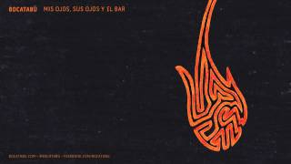Bocatabú - Mis Ojos, Sus Ojos Y El Bar (Audio Oficial)