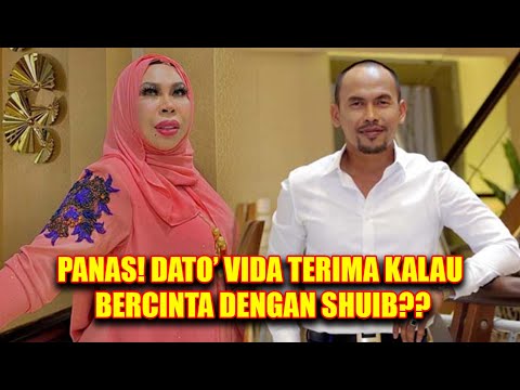 DATO’ VIDA TIDAK TOLAK KALAU BERCINTA DENGAN SHUIB, ADA CIRI LELAKI IDAMAN??