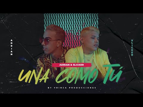 Adrian y Slicker  - Una Como Tú (Video Oficial)