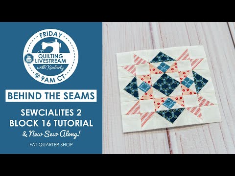 LIVE: Sewcialites2 Block 16 Tutorial & New Home Again Sew Along! - Behind the Seams