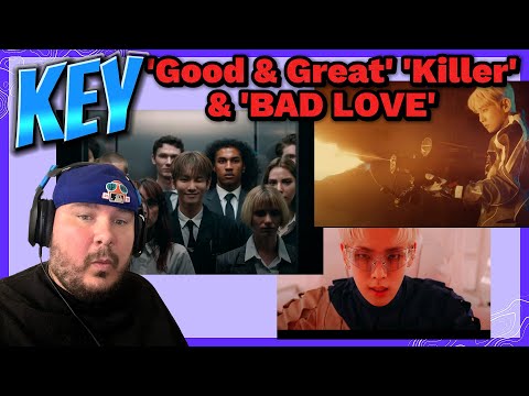 AYYYYOO! KEY 키 ('Good & Great') ('Killer') & ('Bad Love') MV | REACTION!!!