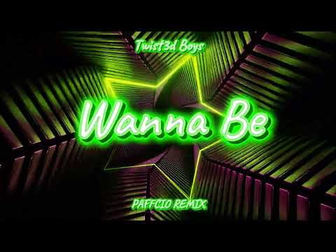 Twist3d Boys - Wanna Be (PAFFCIO REMIX)