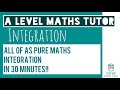 All Of Integration In 30 Minutes Chapter 13 A Level Pure Maths