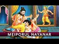 Meiporul Nayanar S Supreme Devotion To Lord Shiva 63 Nayanars