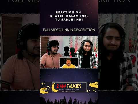 Shatir , Kalam ink -Tu Samjhi Nahi | HAQIQAT EP | 2am Talkies