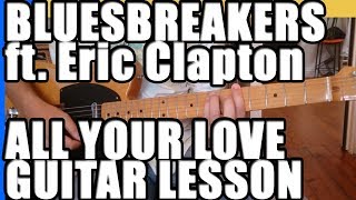 All Your Love Bluesbreakers Eric Clapton : Guitar Lesson #38