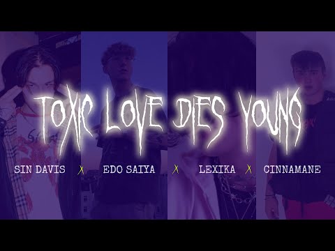 Sin Davis x Edo Saiya x LEXIKA x cinnemane "TOXIC LOVE DIES YOUNG" Mashup - Kaos
