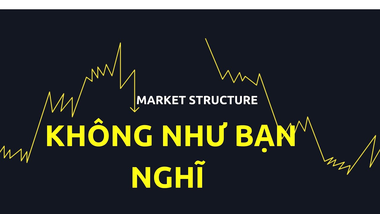 Cấu trúc thị trường không như bạn nghĩ