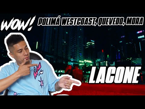 REACCIÓN A | POLIMA WESTCOAST, QUEVEDO, MORA - LACONE (OFFICIAL VIDEO)