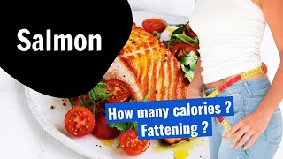 How many calories are in Salmon Fattening