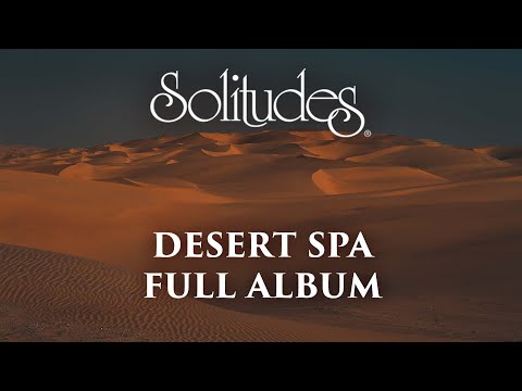 1 hour of Relaxing Spa Music: Dan Gibson’s Solitudes - Desert Spa (Full Album)