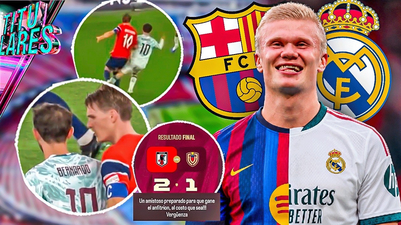 Madrid y Barça ¿tras Haaland? | Lío entre Odegaard y Bernardo | Polémica en el Japón-Venezuela