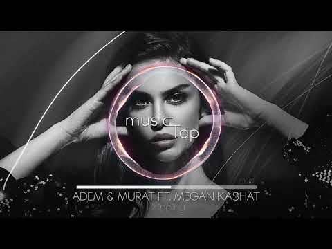 Adem & Murat ft. Megan Kashat - Dripping