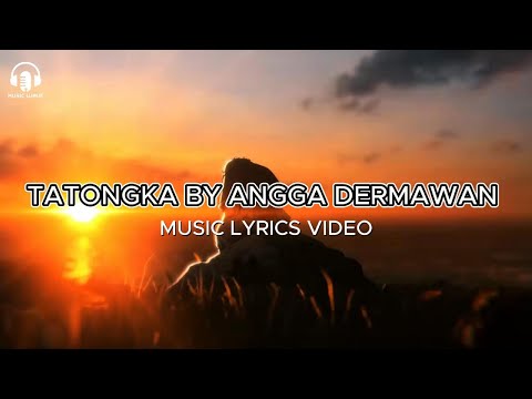TATONGKA MUSIC LYRICS VIDEO  I   BY ANGGA DERMAWAN