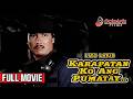 KARAPATAN KONG PUMATAY Full Movie Lito Lapid Aurora Sevilla Paquito Diaz