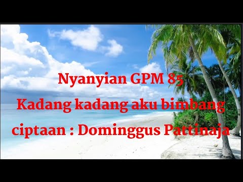 Nyanyian GPM 85 Kadang kadang aku bimbang