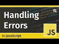 How to Handle Errors - Basics of Error Handling in JavaScript - Tutorial