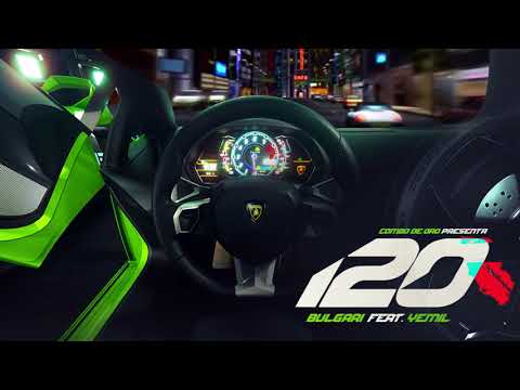 Bvlgari Feat Yemil - 120 ( Prod. Combo de Oro ) (AUDIO)
