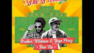Bun Up - Brother Wildman & Yeyo Pérez - The Present Riddim 2016
