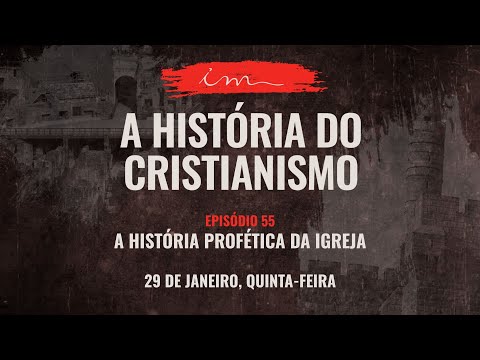 29/01/2026 - [A História do Cristianismo] - ICM - "A história profética da igreja."