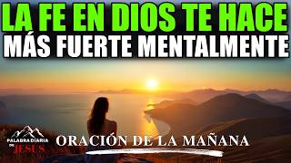 Oración de la Mañana para Volverte Más Fuerte Mentalmente con la Fe en Dios | Comienza con Dios