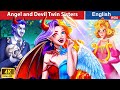 Angel and Devil Twin Sisters 😈😇 Family Stories 🌛 Fairy Tales in English @WOAFairyTalesEnglish