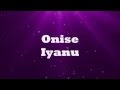 Onise Iyanu (Awesome Wonder) - Nathaniel Bassey (Lyrics) Onise Iyanu (Awesome Wonder) - Nathaniel Bassey (Lyrics)