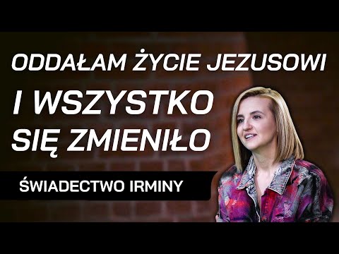 Oddałam życie Jezusowi i wszystko się zmieniło - świadectwo Irminy Śliwińskiej