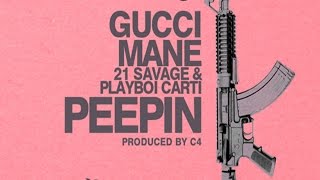 Gucci Mane - Peepin ft. Playboi Carti &amp; 21 Savage