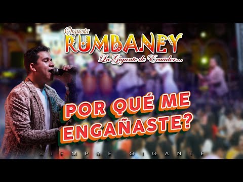 POR QUÉ ME ENGAÑASTE - ORQ. RUMBANEY (VERSION LIVE) VOL. 5