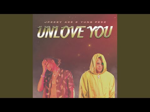 Unlove You (feat. Yung Feez)