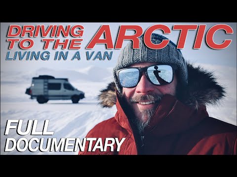 Driving To The Arctic In The Winter - FULL DOCUMENTARY - Living The Van Life