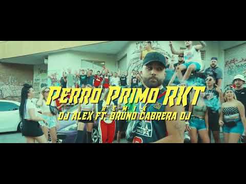 PERRO PRIMO RKT (REMIX) DJ ALEX FT.BRUNO CABRERA DJ (VIDEOCLIP)