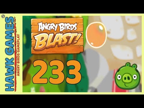 Angry Birds Blast Level 233 - 3 Stars Walkthrough, No Boosters